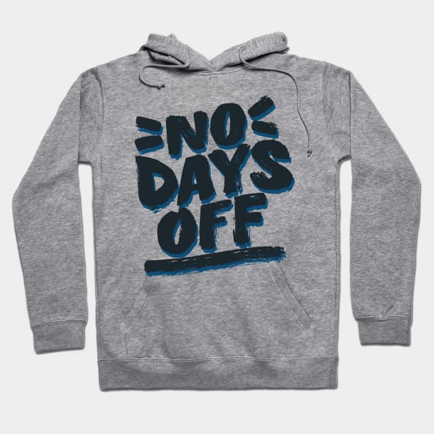 No Days Off Hoodie by noppo